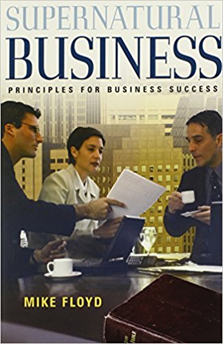 Supernatural Business Principles For Business PB - Mike Floyd